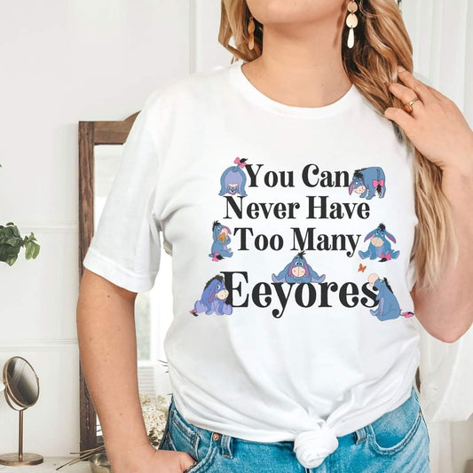 You can never have too many eeyores - t-shirt